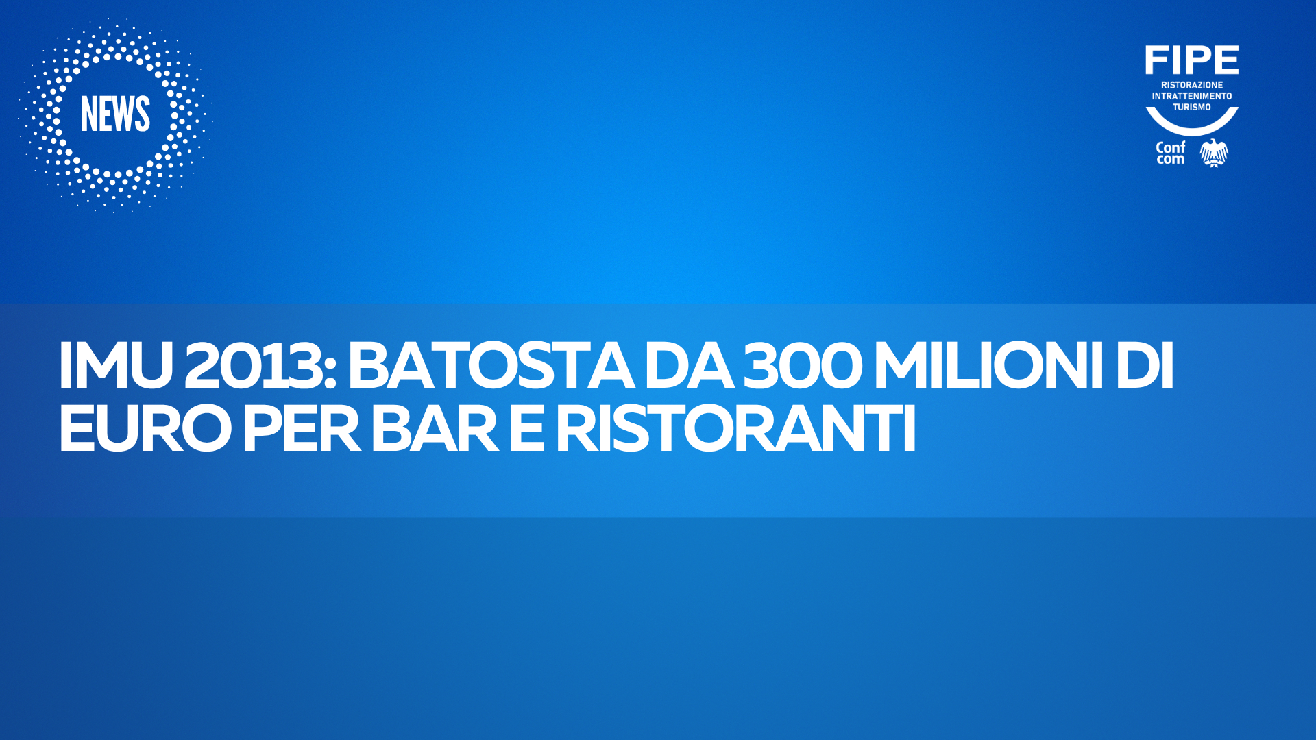 IMU 2013: BATOSTA DA 300 MILIONI DI EURO PER BAR E RISTORANTI
