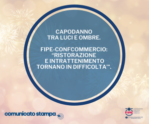 Capodanno tra luci e ombre. Fipe-Confcommercio: “Ristorazione e intrattenimento tornano in difficoltà”