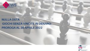 Nulla osta giochi senza vincite in denaro: proroga al 30 aprile 2022