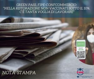 Green Pass, Fipe-Confcommercio: “Nella ristorazione non vaccinati sotto il 10%. C’è tanta voglia di lavorare”