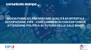 Giochi pubblici, preservare qualità di offerta e occupazione. FIPE – Confcommercio con EGP chiede attenzione politica al futuro delle Sale Bingo