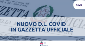 Nuovo D.L. Covid in Gazzetta Ufficiale