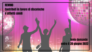 Fino al 20 giugno p.v. aperti i termini per i contributi a discoteche e attività simili – REMIND