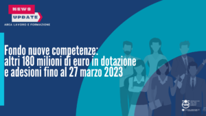 Fondo nuove competenze: altri 180 milioni di euro in dotazione e adesioni fino al 27 marzo 2023
