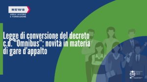 Legge di conversione del decreto c.d. “Omnibus”: novità in materia di gare d’appalto
