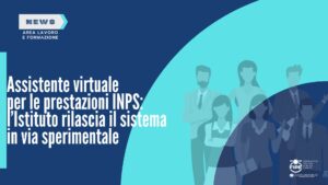 Assistente virtuale per le prestazioni INPS: l’Istituto rilascia il sistema in via sperimentale
