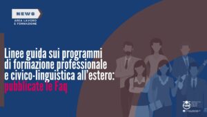 Linee guida sui programmi di formazione professionale e civico-linguistica all’estero: pubblicate le Faq