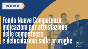 Fondo Nuove Competenze: indicazioni per attestazione delle competenze e delucidazioni sulle proroghe