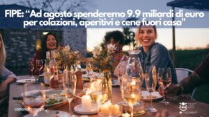 Turismo, Fipe: “ad agosto spese per 9,9 miliardi di euro in colazioni, aperitivi e cene fuori casa”