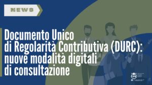 Documento Unico di Regolarità Contributiva (DURC): nuove modalità digitali di consultazione
