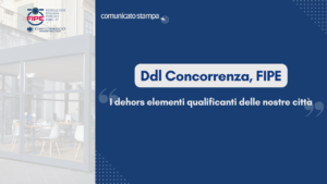 Ddl Concorrenza, FIPE: “I dehors elementi qualificanti delle nostre città”