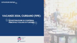 VACANZE 2024, CURSANO (FIPE): “LA RISTORAZIONE SI CONFERMA PRINCIPALE VOLANO DI TURISMO”
