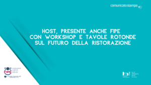 Host, presente anche Fipe con workshop e tavole rotonde sul futuro della ristorazione