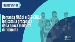 Domanda NASpI e DIS-COLL: indicata la procedura della nuova modalità di richiesta