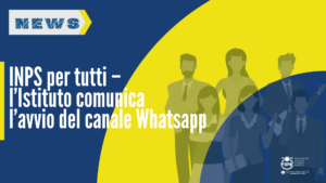 INPS per tutti – l’Istituto comunica l’avvio del canale Whatsapp