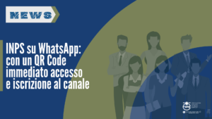 INPS su WhatsApp: con un QR Code immediato accesso e iscrizione al canale
