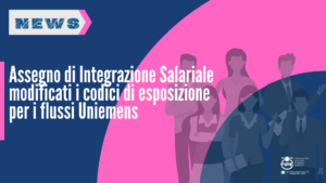 Assegno di Integrazione Salariale – modificati i codici di esposizione per i flussi Uniemens