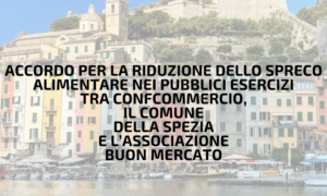 Accordo per la riduzione dello spreco alimentare nei pubblici esercizi tra Confcommercio, il Comune della Spezia e l’associazione Buon Mercato