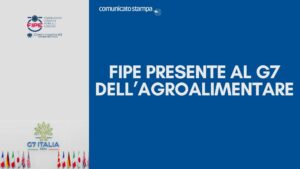 Fipe presente al G7 dell’agroalimentare