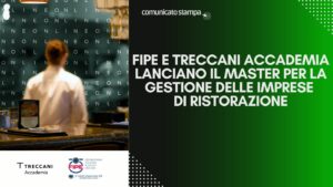 Fipe e Treccani Accademia lanciano il Master per la Gestione delle Imprese di Ristorazione