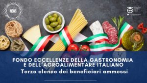 Fondo eccellenze della gastronomia e dell’agroalimentare italiano – Terzo elenco dei beneficiari ammessi (beni strumentali)