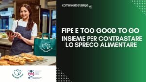 FIPE e Too Good To Go insieme per contrastare lo spreco alimentare