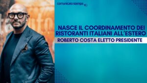 Nasce il Coordinamento dei Ristoranti Italiani all’estero: Roberto Costa eletto presidente