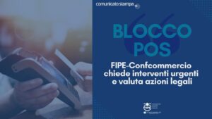 Blocco POS: FIPE-Confcommercio chiede interventi urgenti e valuta azioni legali