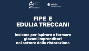 Fipe e Edulia Treccani insieme per ispirare e formare giovani imprenditori nel settore della ristorazione