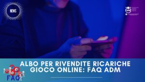 Albo per Rivendite Ricariche Gioco Online: FAQ ADM