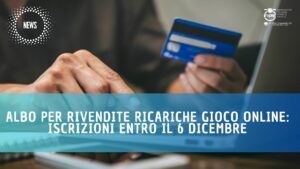 Albo per rivendite ricariche gioco online: iscrizioni entro il 6 dicembre