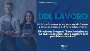 DDL Lavoro: FIPE-Confcommercio esprime soddisfazione per la conclusione dell’iter parlamentare. Il Presidente Stoppani: “Bene il chiarimento sul lavoro stagionale, utile a superare ogni possibile contenzioso”