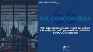 FIPE: apprezzamento per novità sui dehors e buoni pasto nell’approvazione definitiva del DDL Concorrenza