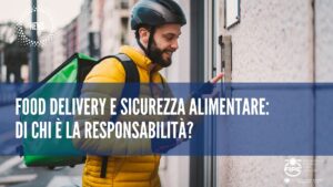 Food Delivery e Sicurezza Alimentare: di chi è la responsabilità?