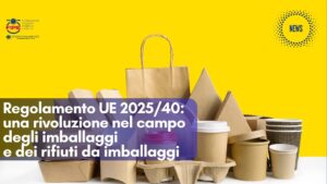 Regolamento UE 2025/40: una rivoluzione nel campo degli imballaggi e dei rifiuti da imballaggi
