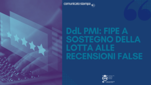 DdL PMI: Fipe a sostegno della lotta alle recensioni false