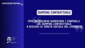 FIPE: “Necessario aumentare i controlli sul dumping contrattuale. A rischio la tenuta sociale del comparto”