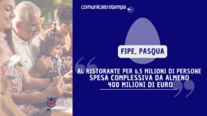FIPE, Pasqua al ristorante per 6,5 milioni di persone spesa complessiva da almeno 400 milioni di euro