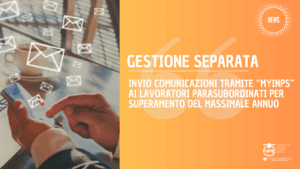Gestione Separata. Invio comunicazioni tramite “MyINPS” ai lavoratori parasubordinati per superamento del massimale annuo