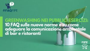 Greenwashing nei pubblici esercizi: 10 FAQ sulle nuove norme e su come adeguare la comunicazione ambientale di bar e ristoranti