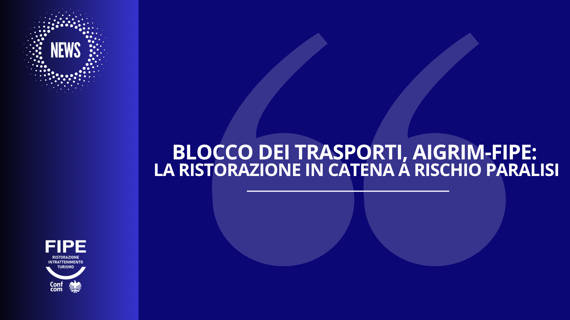 Blocco dei trasporti, AIGRIM-FIPE: la ristorazione in catena a rischio paralisi